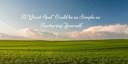 Sometimes a "Quiet Spot" isn't a Physical Location