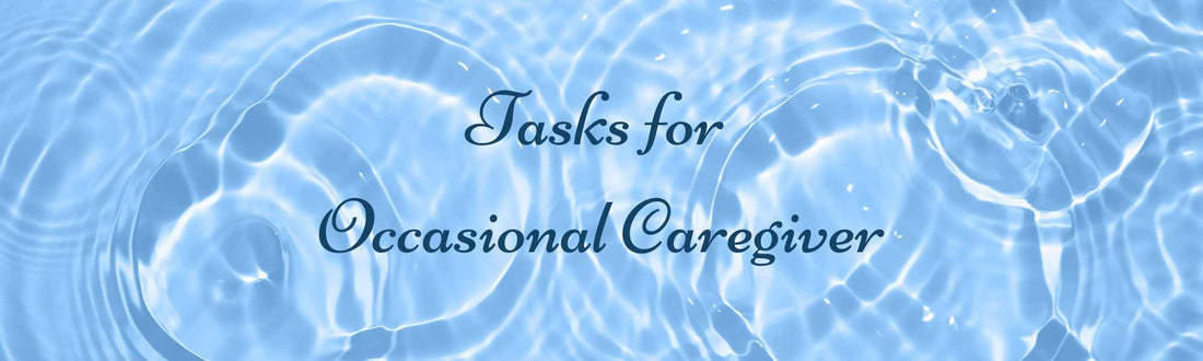 Tasks for the Occasional Caregiver